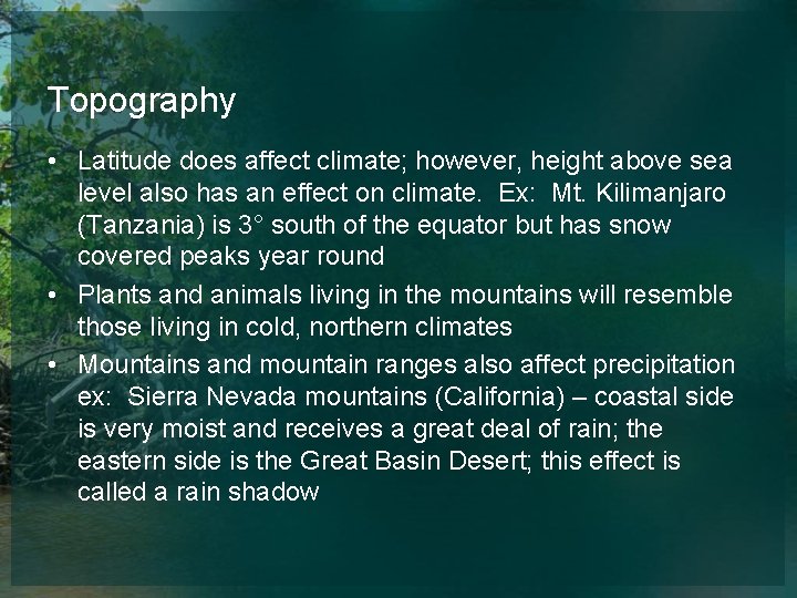 Topography • Latitude does affect climate; however, height above sea level also has an