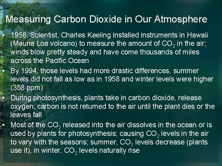 Measuring Carbon Dioxide in Our Atmosphere • 1958, Scientist, Charles Keeling installed instruments in