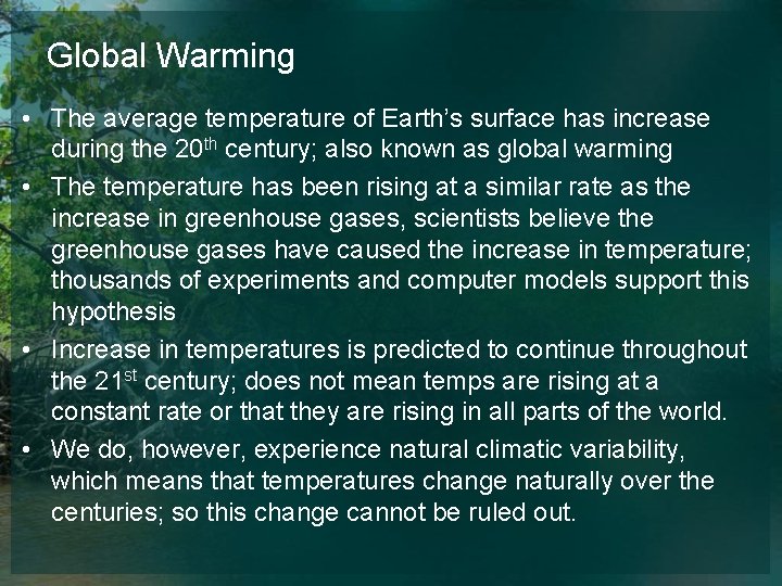 Global Warming • The average temperature of Earth’s surface has increase during the 20