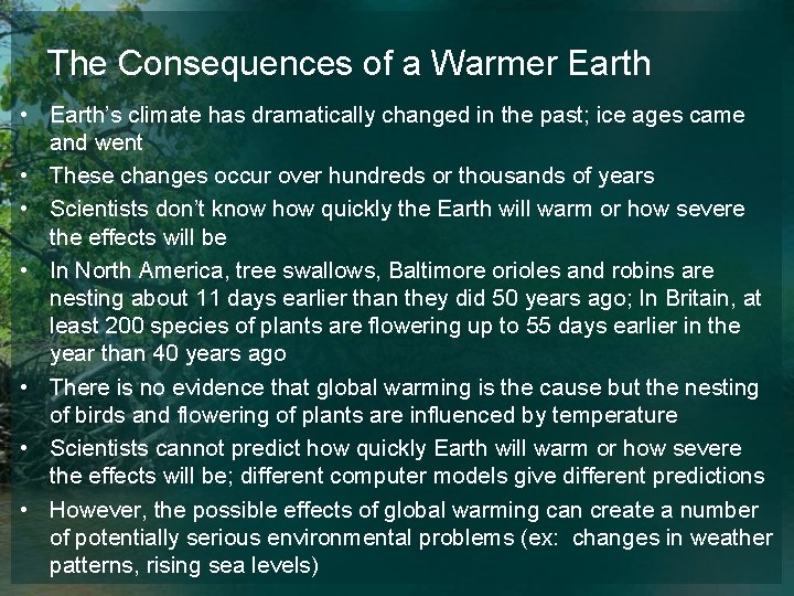 The Consequences of a Warmer Earth • Earth’s climate has dramatically changed in the
