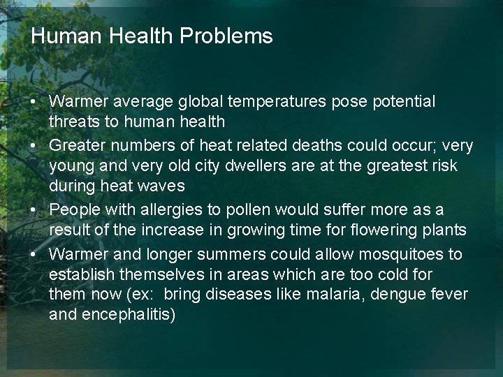 Human Health Problems • Warmer average global temperatures pose potential threats to human health