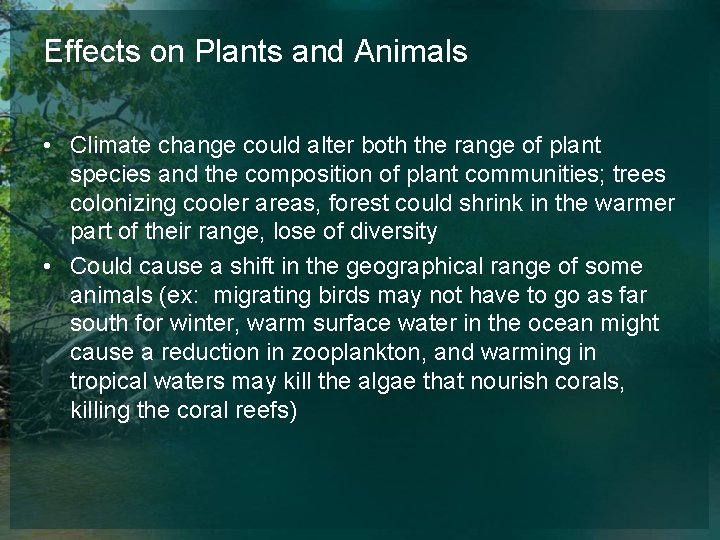Effects on Plants and Animals • Climate change could alter both the range of