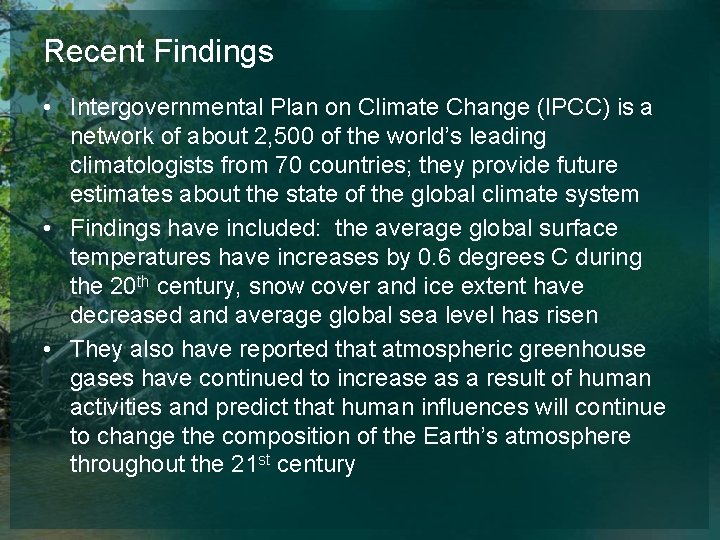 Recent Findings • Intergovernmental Plan on Climate Change (IPCC) is a network of about