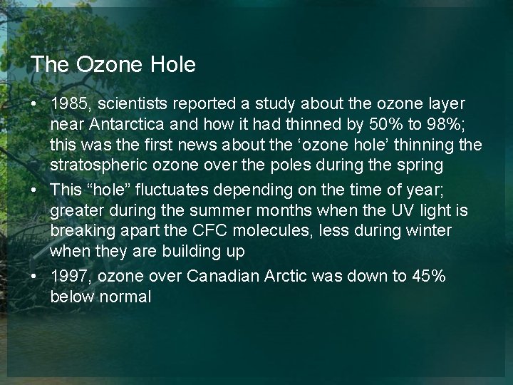 The Ozone Hole • 1985, scientists reported a study about the ozone layer near
