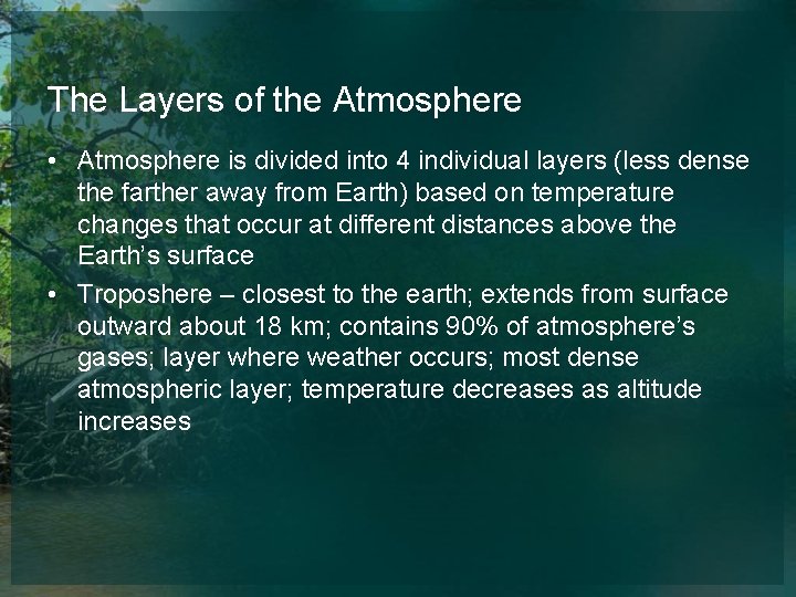The Layers of the Atmosphere • Atmosphere is divided into 4 individual layers (less