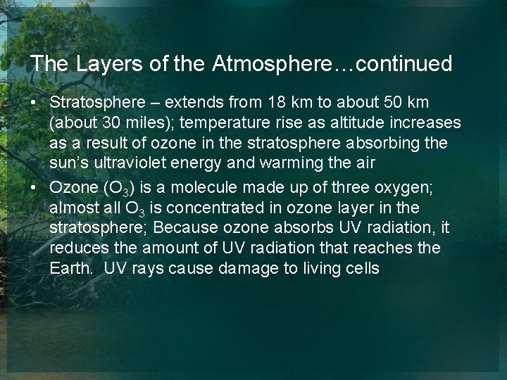 The Layers of the Atmosphere…continued • Stratosphere – extends from 18 km to about