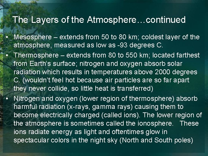 The Layers of the Atmosphere…continued • Mesosphere – extends from 50 to 80 km;