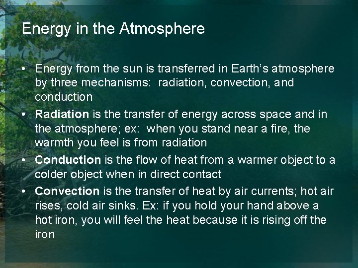 Energy in the Atmosphere • Energy from the sun is transferred in Earth’s atmosphere