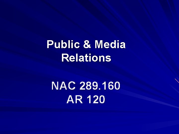 Public & Media Relations NAC 289. 160 AR 120 