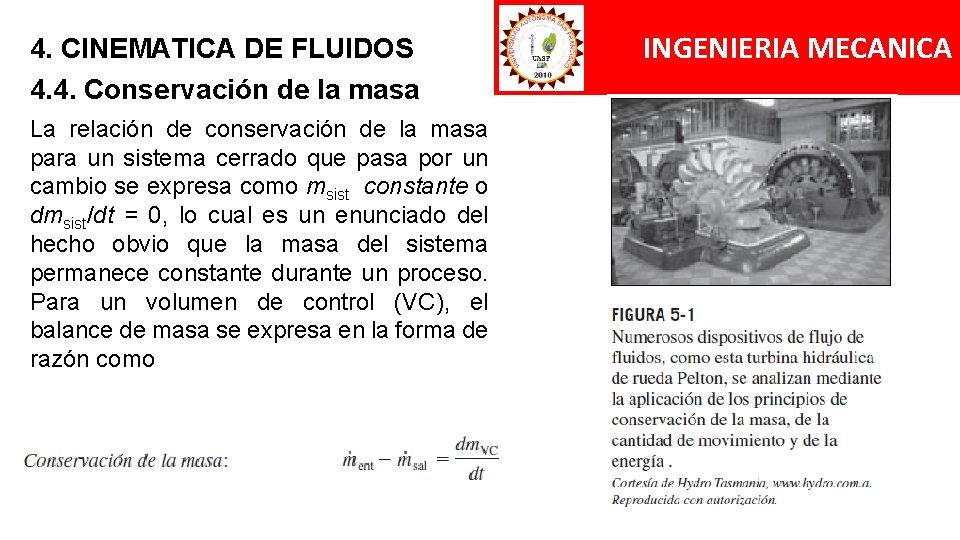 4. CINEMATICA DE FLUIDOS 4. 4. Conservación de la masa La relación de conservación 4. CINEMATICA DE FLUIDOS 4. 4. Conservación de la masa La relación de conservación