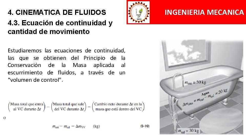 4. CINEMATICA DE FLUIDOS 4. 3. Ecuación de continuidad y cantidad de movimiento Estudiaremos 4. CINEMATICA DE FLUIDOS 4. 3. Ecuación de continuidad y cantidad de movimiento Estudiaremos