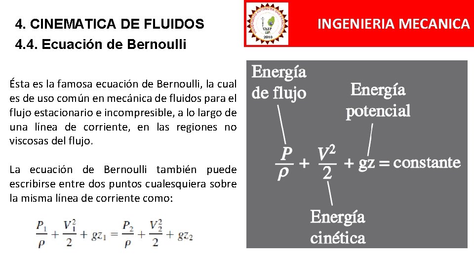 4. CINEMATICA DE FLUIDOS 4. 4. Ecuación de Bernoulli Ésta es la famosa ecuación 4. CINEMATICA DE FLUIDOS 4. 4. Ecuación de Bernoulli Ésta es la famosa ecuación