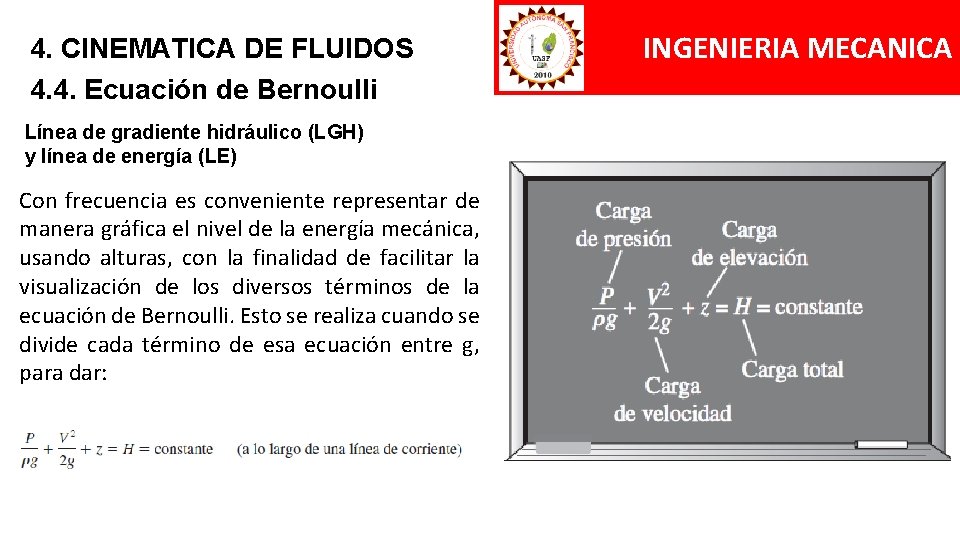 4. CINEMATICA DE FLUIDOS 4. 4. Ecuación de Bernoulli Línea de gradiente hidráulico (LGH) 4. CINEMATICA DE FLUIDOS 4. 4. Ecuación de Bernoulli Línea de gradiente hidráulico (LGH)