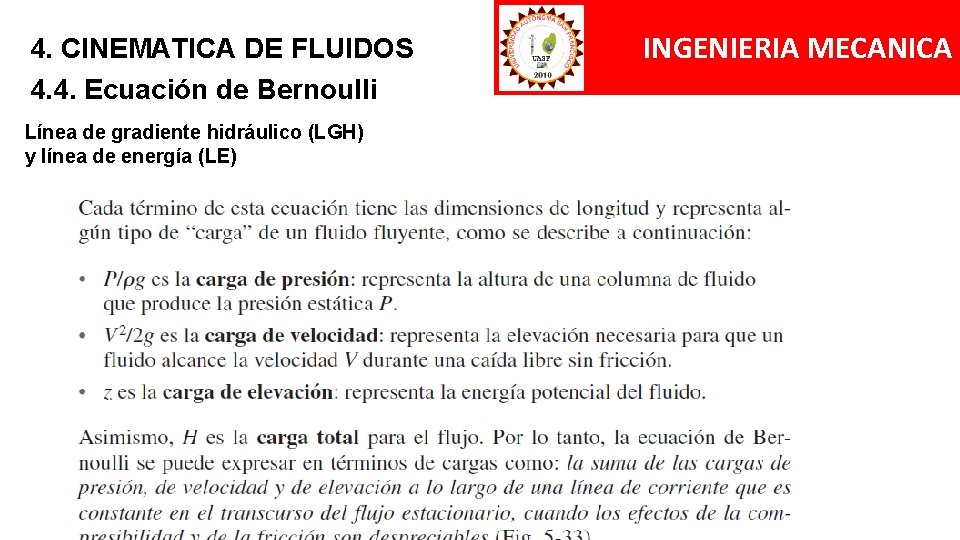 4. CINEMATICA DE FLUIDOS 4. 4. Ecuación de Bernoulli Línea de gradiente hidráulico (LGH) 4. CINEMATICA DE FLUIDOS 4. 4. Ecuación de Bernoulli Línea de gradiente hidráulico (LGH)