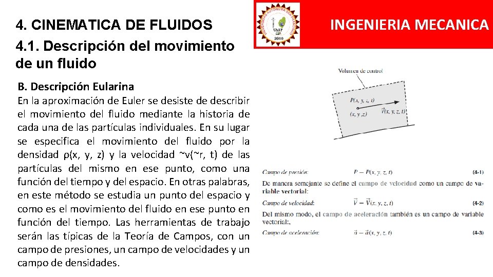 4. CINEMATICA DE FLUIDOS 4. 1. Descripción del movimiento de un fluido B. Descripción 4. CINEMATICA DE FLUIDOS 4. 1. Descripción del movimiento de un fluido B. Descripción