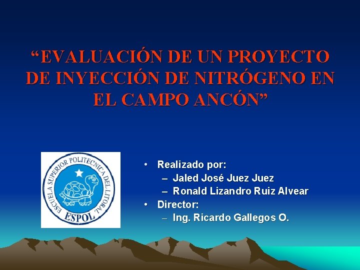 “EVALUACIÓN DE UN PROYECTO DE INYECCIÓN DE NITRÓGENO EN EL CAMPO ANCÓN” • Realizado