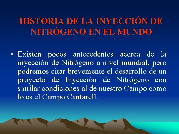 HISTORIA DE LA INYECCIÓN DE NITRÓGENO EN EL MUNDO • Existen pocos antecedentes acerca