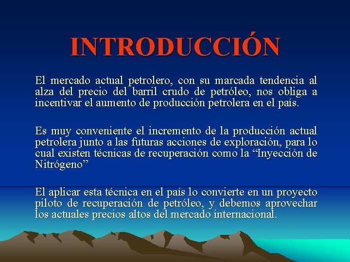 INTRODUCCIÓN El mercado actual petrolero, con su marcada tendencia al alza del precio del