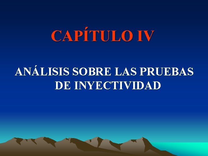 CAPÍTULO IV ANÁLISIS SOBRE LAS PRUEBAS DE INYECTIVIDAD 
