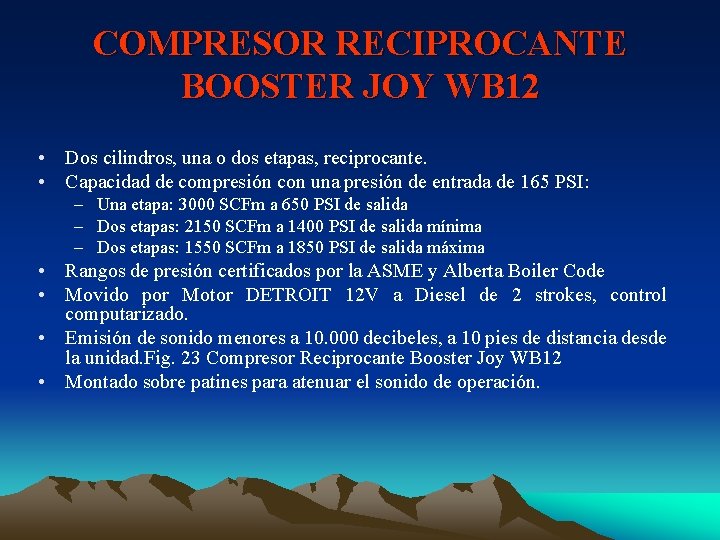 COMPRESOR RECIPROCANTE BOOSTER JOY WB 12 • Dos cilindros, una o dos etapas, reciprocante.