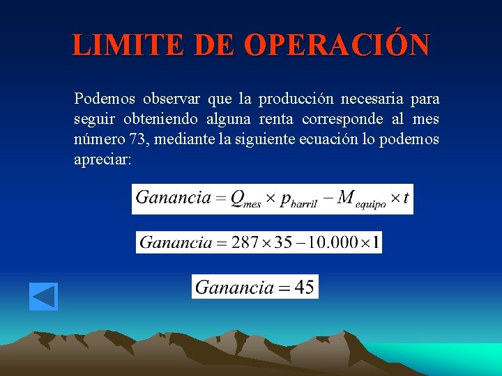 LIMITE DE OPERACIÓN Podemos observar que la producción necesaria para seguir obteniendo alguna renta