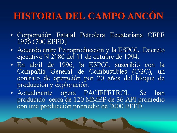 HISTORIA DEL CAMPO ANCÓN • Corporación Estatal Petrolera Ecuatoriana CEPE 1976 (700 BPPD) •