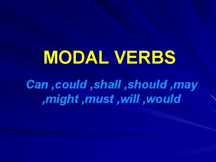 MODAL VERBS Can , could , shall , should , may , might ,