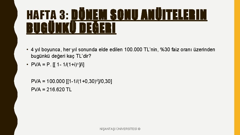 HAFTA 3: DÖNEM SONU ANÜITELERIN BUGÜNKÜ DEĞERI • 4 yıl boyunca, her yıl sonunda