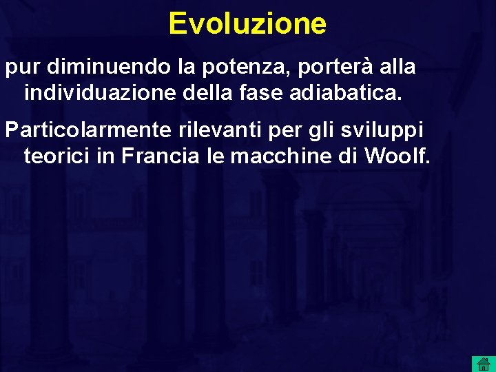 Evoluzione pur diminuendo la potenza, porterà alla individuazione della fase adiabatica. Particolarmente rilevanti per