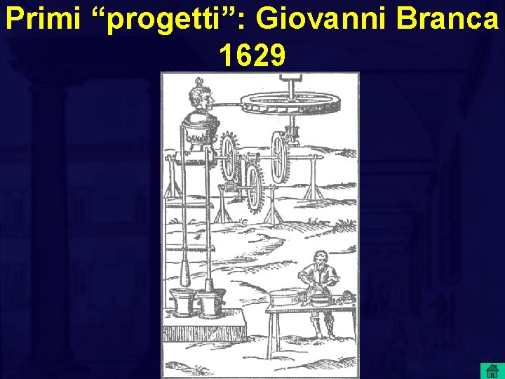 Primi “progetti”: Giovanni Branca 1629 