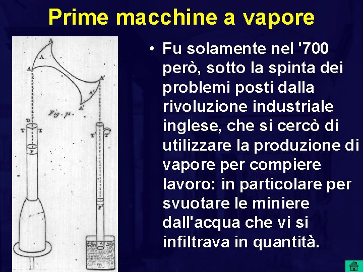 Prime macchine a vapore • Fu solamente nel '700 però, sotto la spinta dei