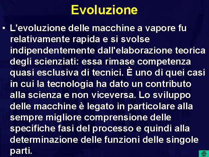 Evoluzione • L'evoluzione delle macchine a vapore fu relativamente rapida e si svolse indipendentemente