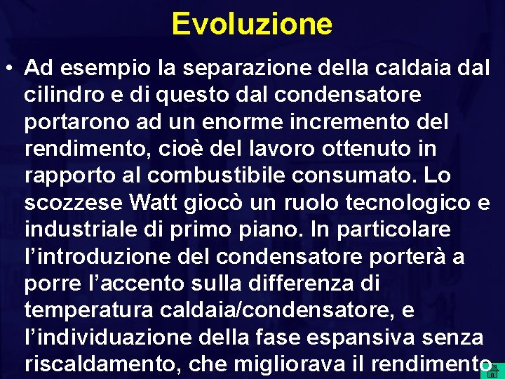 Evoluzione • Ad esempio la separazione della caldaia dal cilindro e di questo dal