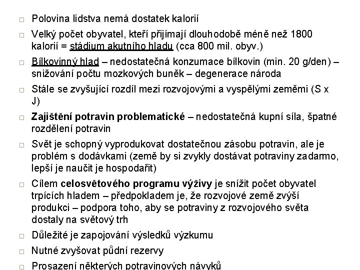  Polovina lidstva nemá dostatek kalorií Velký počet obyvatel, kteří přijímají dlouhodobě méně než