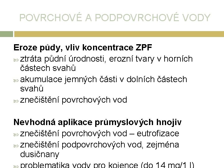 POVRCHOVÉ A PODPOVRCHOVÉ VODY Eroze půdy, vliv koncentrace ZPF ztráta půdní úrodnosti, erozní tvary