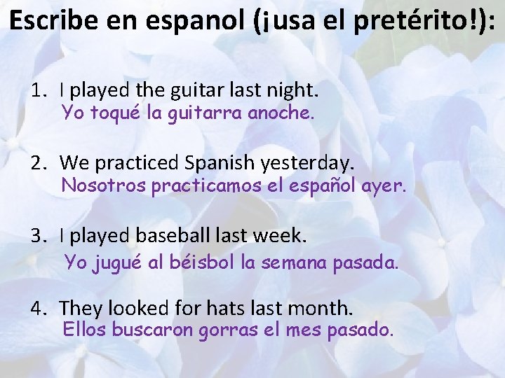 Escribe en espanol (¡usa el pretérito!): 1. I played the guitar last night. Yo