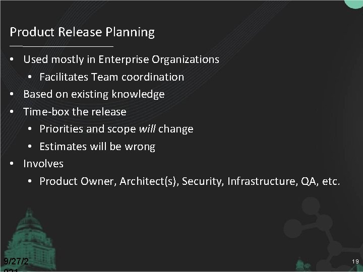 Product Release Planning • Used mostly in Enterprise Organizations • Facilitates Team coordination •