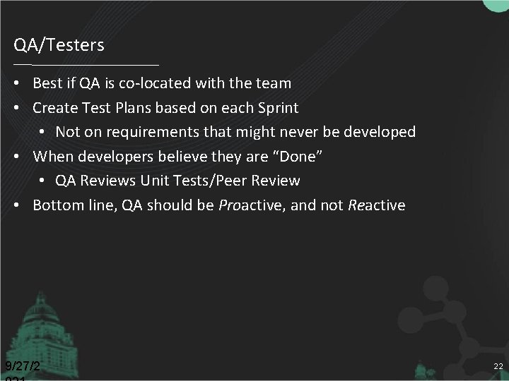 QA/Testers • Best if QA is co-located with the team • Create Test Plans