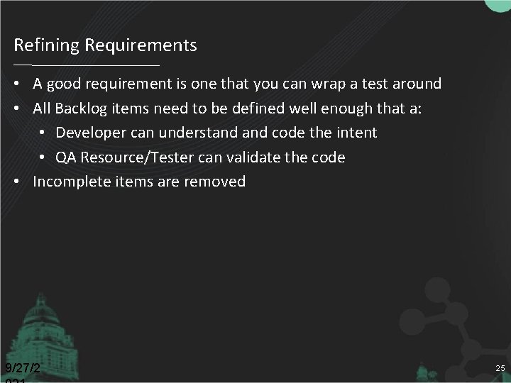 Refining Requirements • A good requirement is one that you can wrap a test