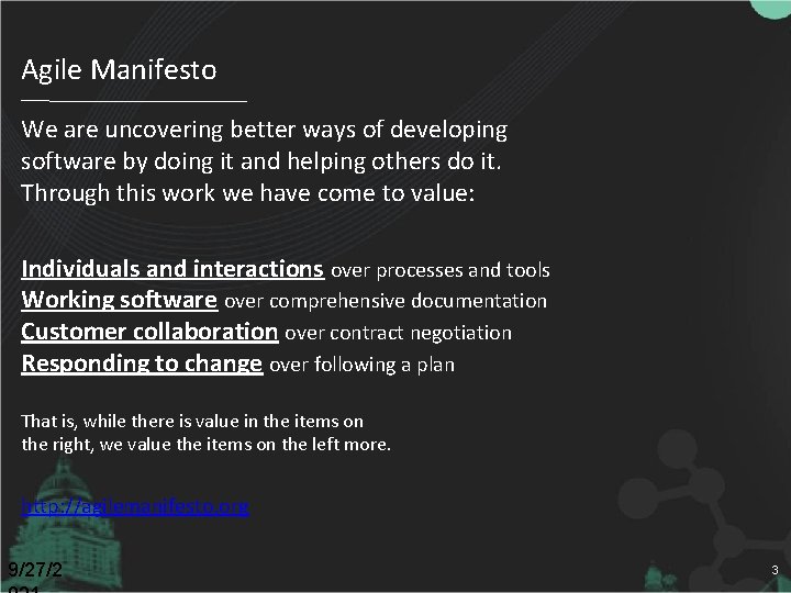 Agile Manifesto We are uncovering better ways of developing software by doing it and