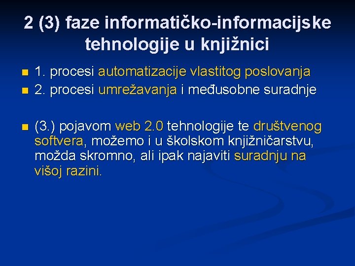 2 (3) faze informatičko-informacijske tehnologije u knjižnici n n n 1. procesi automatizacije vlastitog