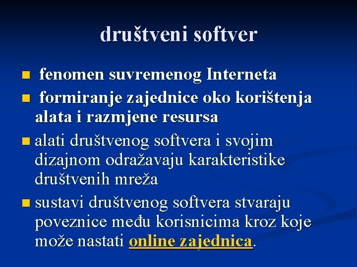 društveni softver fenomen suvremenog Interneta n formiranje zajednice oko korištenja alata i razmjene resursa