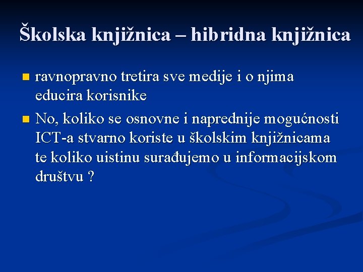 Školska knjižnica – hibridna knjižnica ravnopravno tretira sve medije i o njima educira korisnike