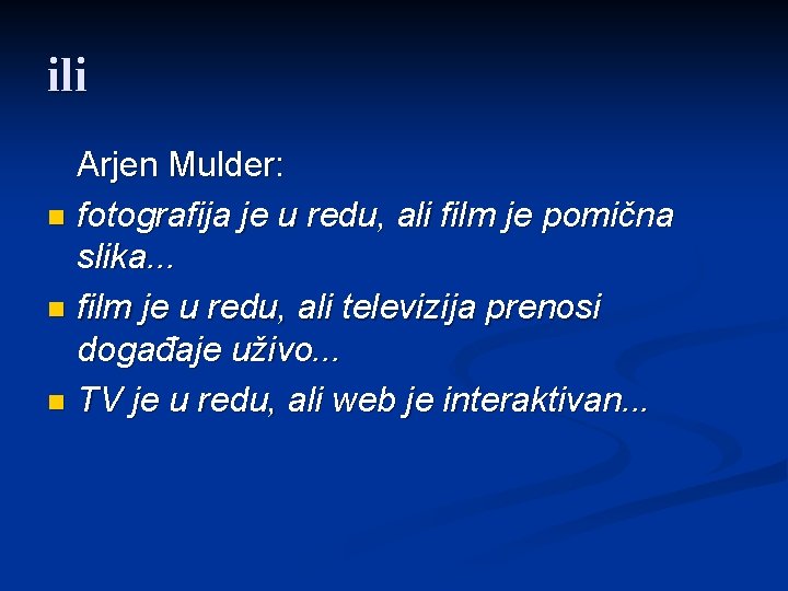 ili Arjen Mulder: n fotografija je u redu, ali film je pomična slika. .