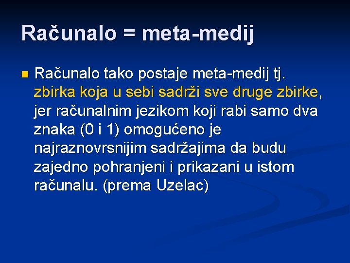 Računalo = meta-medij n Računalo tako postaje meta-medij tj. zbirka koja u sebi sadrži