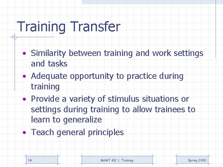 Training Transfer • Similarity between training and work settings and tasks • Adequate opportunity Training Transfer • Similarity between training and work settings and tasks • Adequate opportunity