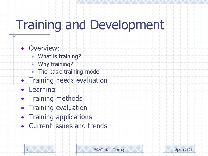 Training and Development • Overview: • What is training? • Why training? • The