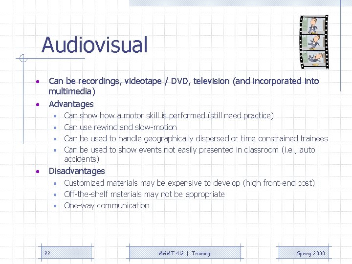 Audiovisual • • Can be recordings, videotape / DVD, television (and incorporated into multimedia)