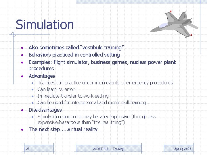 Simulation • • Also sometimes called “vestibule training” Behaviors practiced in controlled setting Examples: Simulation • • Also sometimes called “vestibule training” Behaviors practiced in controlled setting Examples:
