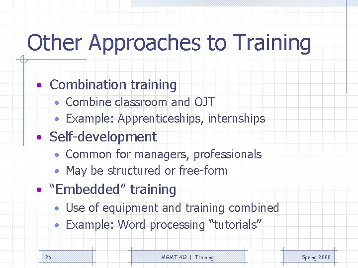 Other Approaches to Training • Combination training • Combine classroom and OJT • Example: Other Approaches to Training • Combination training • Combine classroom and OJT • Example: